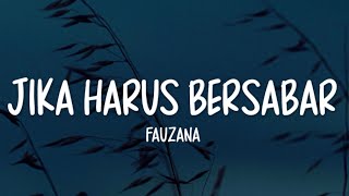 Download lagu Fauzana - Jika Harus Bersabar (Lirik Lagu) mp3