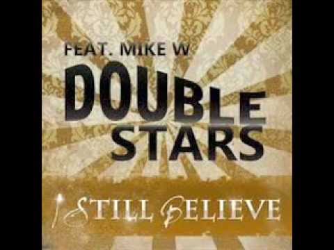 Double Stars feat. Mike W I Still Believe