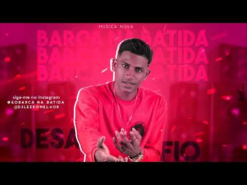 BARCA NA BATIDA - DESAFIO MUSICA NOVA 2K19