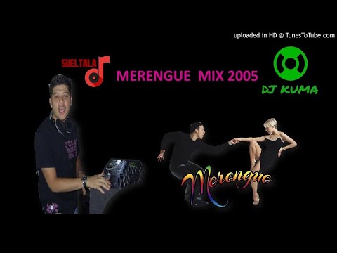 MERENGUE MIX DJ KUMA 2005 #SUÉTALA DJ