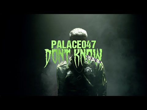 PALACE 047 - DON´T KNOW ( videoclip oficial)