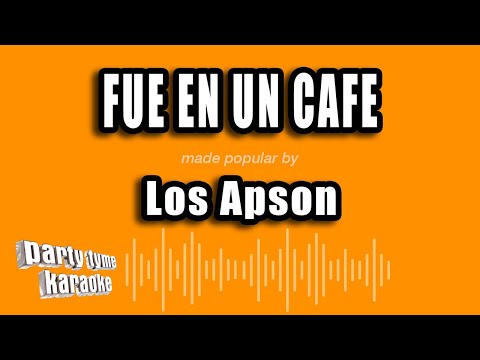 Los Apson - Fue En Un Cafe (Versión Karaoke)