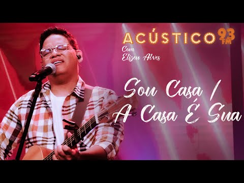 Elizeu Alves - Sou Casa / A Casa é Sua - Acústico 93 - 2022