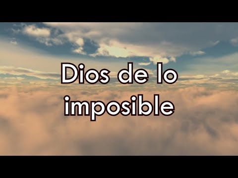 Dios De Lo Imposible - Marco Barrientos ft. David Reyes y Christine D´Clario - El Encuentro (Letra)