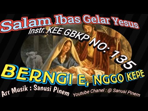 @ Instr KEE GBKP NO : 135 || BERNGI E, NGGO KEPE || Tema: TuhanYesusTubuh || 2023 ||