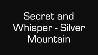 Secret and Whisper - Silver Mountain