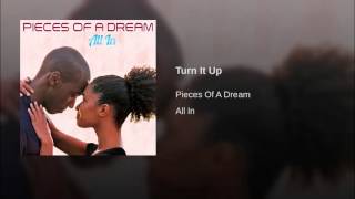 Pieces of a dream - Turn it up