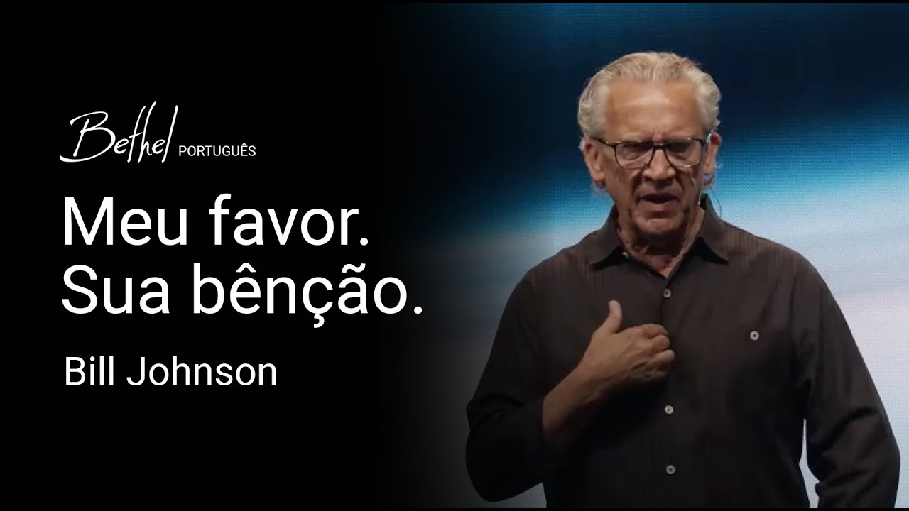 Meu favor. Sua bênção. | Bill Johnson | 7 JUL 2024