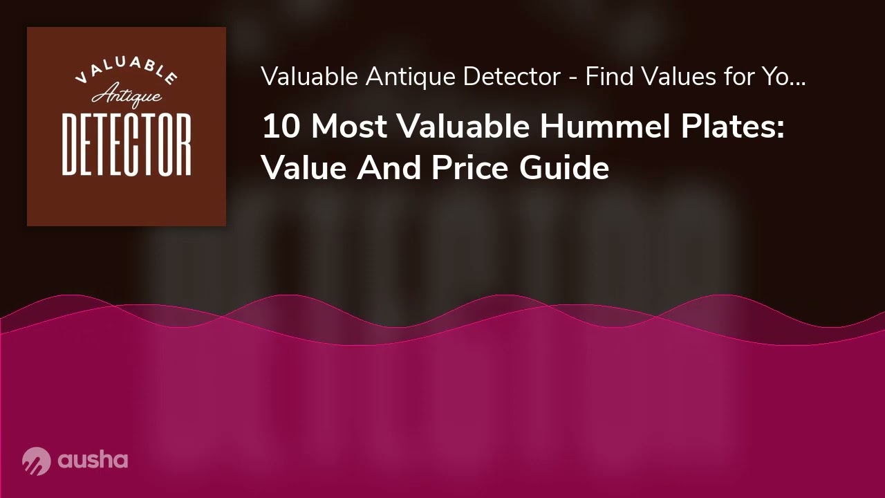10 Most Valuable Hummel Plates: Value And Price Guide