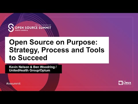 Open Source on Purpose: Strategy, Process and Tools to Succeed - Kevin Nelson & Ben Woodring