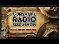 Gunsmoke Radio Marathon Classic Western Adventures