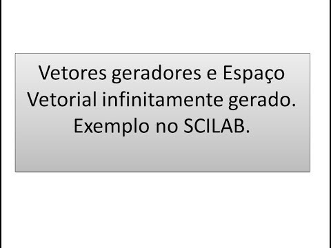Espaço Vetorial: vetores geradores  ou subespaço gerado - exemplo no SCILAB