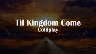 Coldplay - Til Kingdom Come [Letra en Español - Inglés]