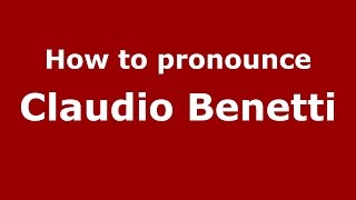 How to pronounce Claudio Benetti