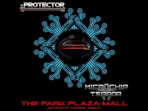 Protector 101 - The Park Plaza Mall (MICROCHIP TERROR Remix)