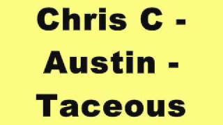 Chris C - Austin - Taceous