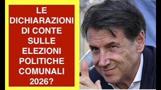 LE DICHIARAZIONI DI CONTE SULLE ELEZIONI POLITICHE COMUNALI 2026?