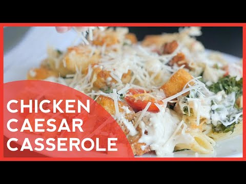 How to Make: Chicken Caesar Casserole