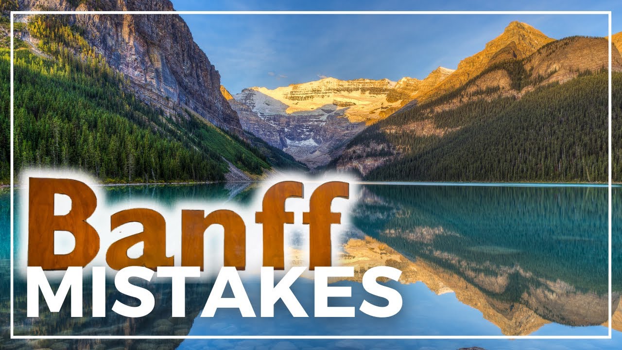 Mistakes to Avoid When Visiting BANFF National Park