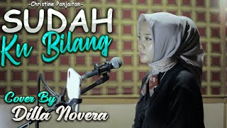 Download lagu SUDAH KU BILANG - CHRISTINE PANJAITAN COVER BY DILLA NOVERA mp3