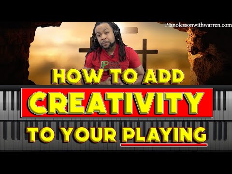 How To Add Creativity to Your Piano Playing