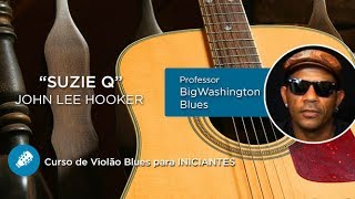 Violão Blues para INICIANTES - Suzie Q (John lee Hooker) - Cordas e Música