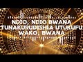 NDIO NDIO BWANA TUNAKURUDISHIA UTUKUFU WAKO Bwana