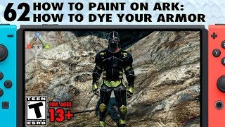 62: How to Paint on Ark: How to Dye Your Armor on Ark Switch - The Ark Switch Survival Guide