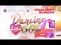 PSALMIST SUNDAY || DANCING THE HEARTBEAT OF GOD