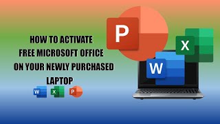 How to Activate Free Microsoft Office on your Newly Purchased Laptop