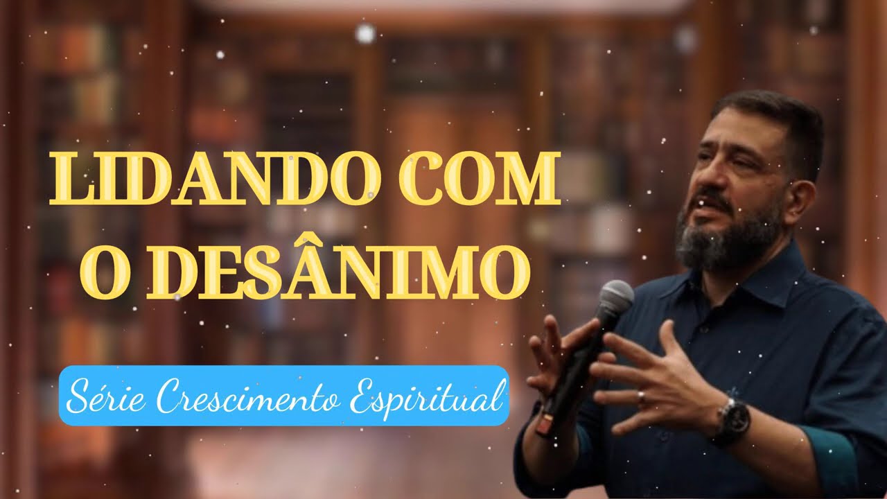 [SUB12] LIDANDO COM O DESÂNIMO || Série Crescimento Espiritual