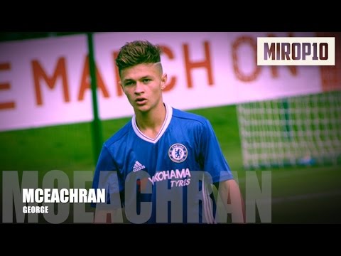GEORGE MCEACHRAN ✭ CHELSEA ✭ THE FUTURE STAR ✭ Skills & Goals ✭...