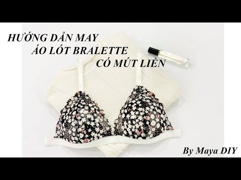  HƯỚNG DẪN MAY ÁO LÓT BRALETTE CÓ MÚT LIỀN 