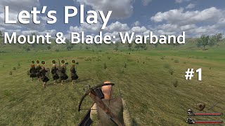 Let's Play Mount & Blade: Warband EPISODE 01: Humble Beginnings