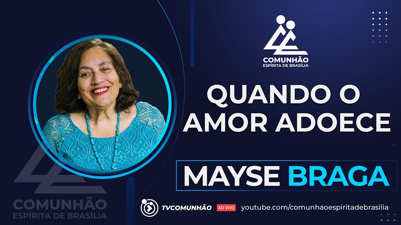 Mayse Braga | QUANDO O AMOR ADOECE (PALESTRA ESPÍRITA)