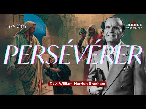 64-0305 - Persévérer | Prophète William Marrion Branham