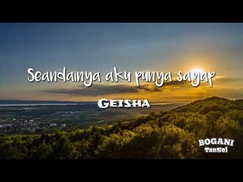 Seandainya aku punya sayap - Geisha (Lirik)