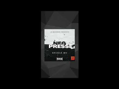 Shizzle Mc - Neg Pressé (Officiel)