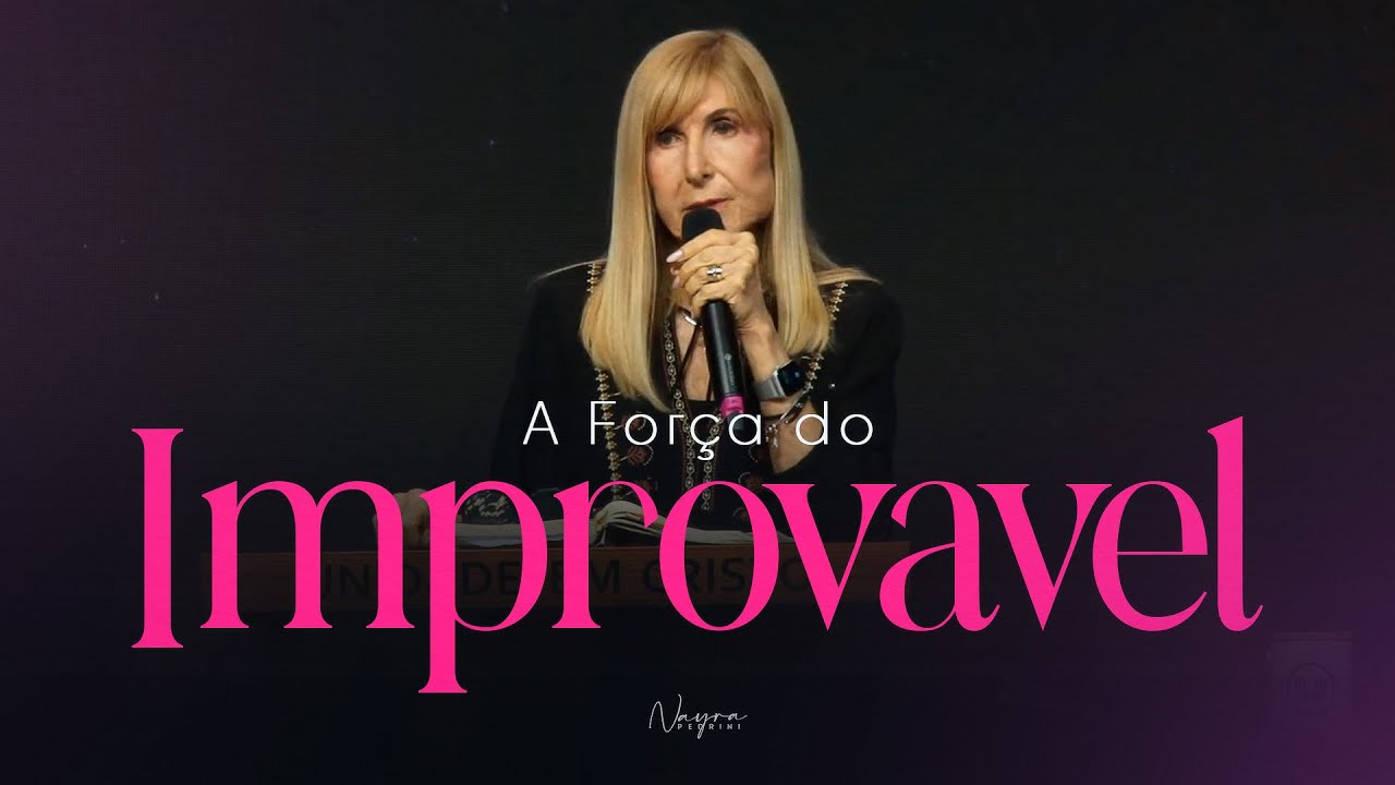 A FORÇA DO IMPROVÁVEL - Palavra de Deus - Nayra Pedrini