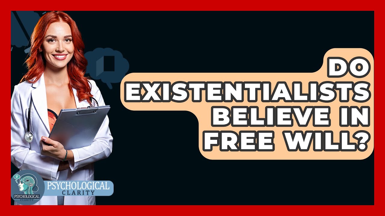 Do Existentialists Believe In Free Will? - Philosophy Beyond