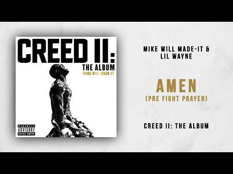 Mike WiLL Made-It & Lil Wayne - Amen [Pre Fight Prayer] (Creed 2)