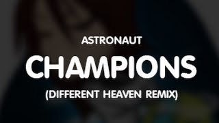 Astronaut - Champions (Different Heaven Remix)