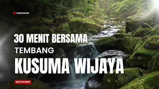 Download lagu 30 Menit Bersama Tembang KUSUMA WIJAYA mp3