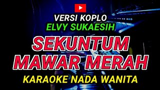Download lagu SEKUNTUM MAWAR MERAH - KARAOKE Nada Wanita - Versi Koplo || ELVY SUKAESIH mp3