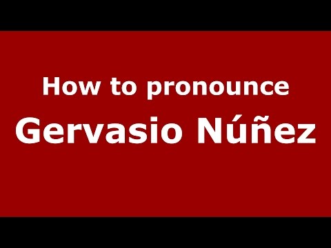How to pronounce Gervasio Núñez (Spanish/Argentina) - PronounceNames.com