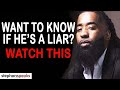 If He DOES THIS, Then He's A Man Who Lies!