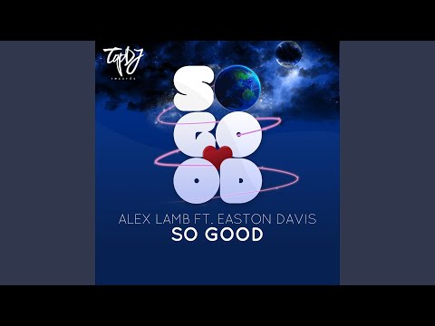 So Good (Alex Sayz and Lunde Bros. Remix) (feat. Easton Davis)