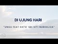 DI UJUNG HARI - UNGU FEAT DATO' SRI SITI NURHALIZA - LIRIK LAGU - RAMADHAN 2024