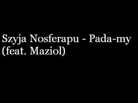 Szyja Nosferapu - Pada-My (feat, Maziol)