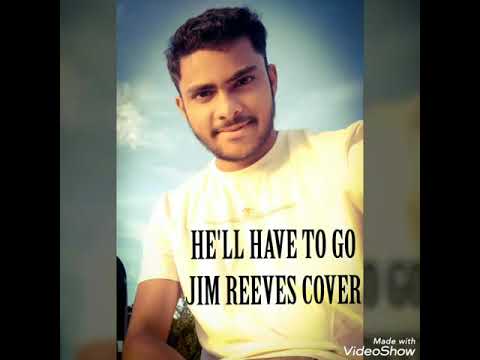 HE'LL HAVE TO GO- JIM REEVES COVER